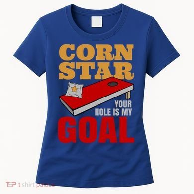 Funny Cornhole Corn Star Your Hole Is My Goal Cute Gift Women's T-Shirt