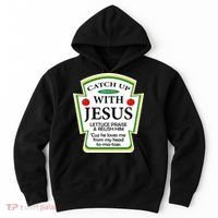 Funny Christian Catch Up With Jesus Ketchup Hoodie Hoodie thumb 0