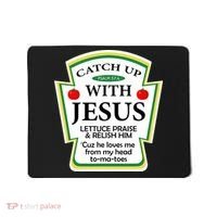 Funny Christian Catch Up With Jesus Ketchup Hoodie Mousepad thumb 0