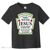 Funny Christian Catch Up With Jesus Ketchup Hoodie Toddler T-Shirt thumb 0