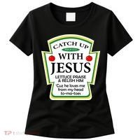 Funny Christian Catch Up With Jesus Ketchup Hoodie Women's T-Shirt thumb 0