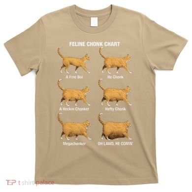 Feline Chonk Cat Chart Funny Dank Meme Oh Lawd He Comin T-Shirt