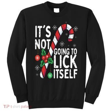 Funny Christmas Candy Cane It's Not Going To Lick Itself Sweatshirt