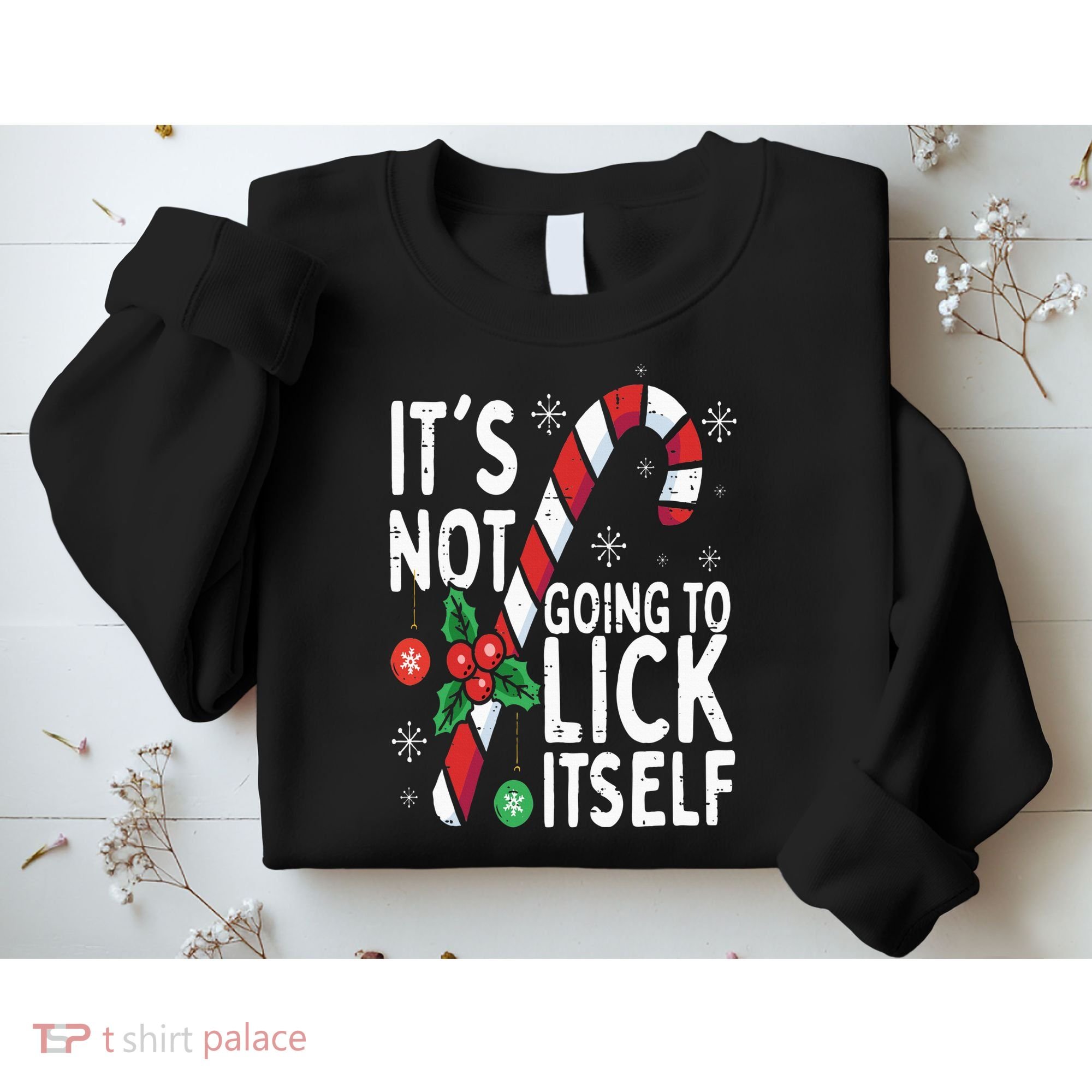 Funny Christmas Candy Cane It's Not Going To Lick Itself Sweatshirt