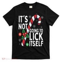 Funny Christmas Candy Cane It's Not Going To Lick Itself T-Shirt thumb 0