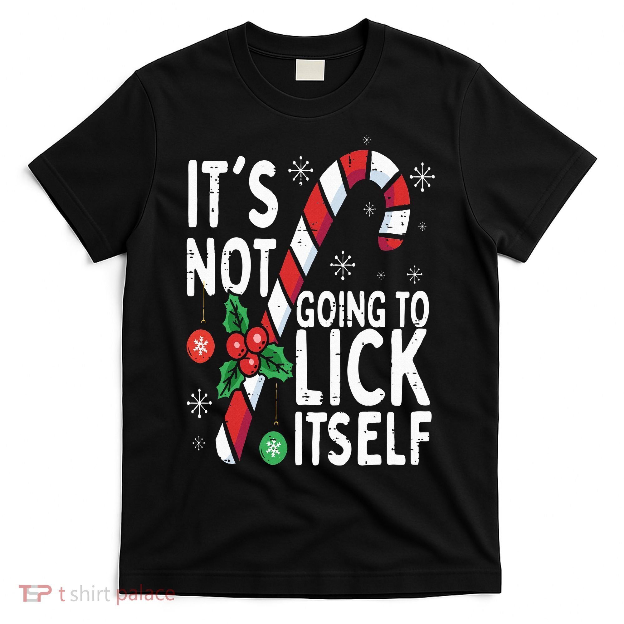 Funny Christmas Candy Cane It's Not Going To Lick Itself T-Shirt