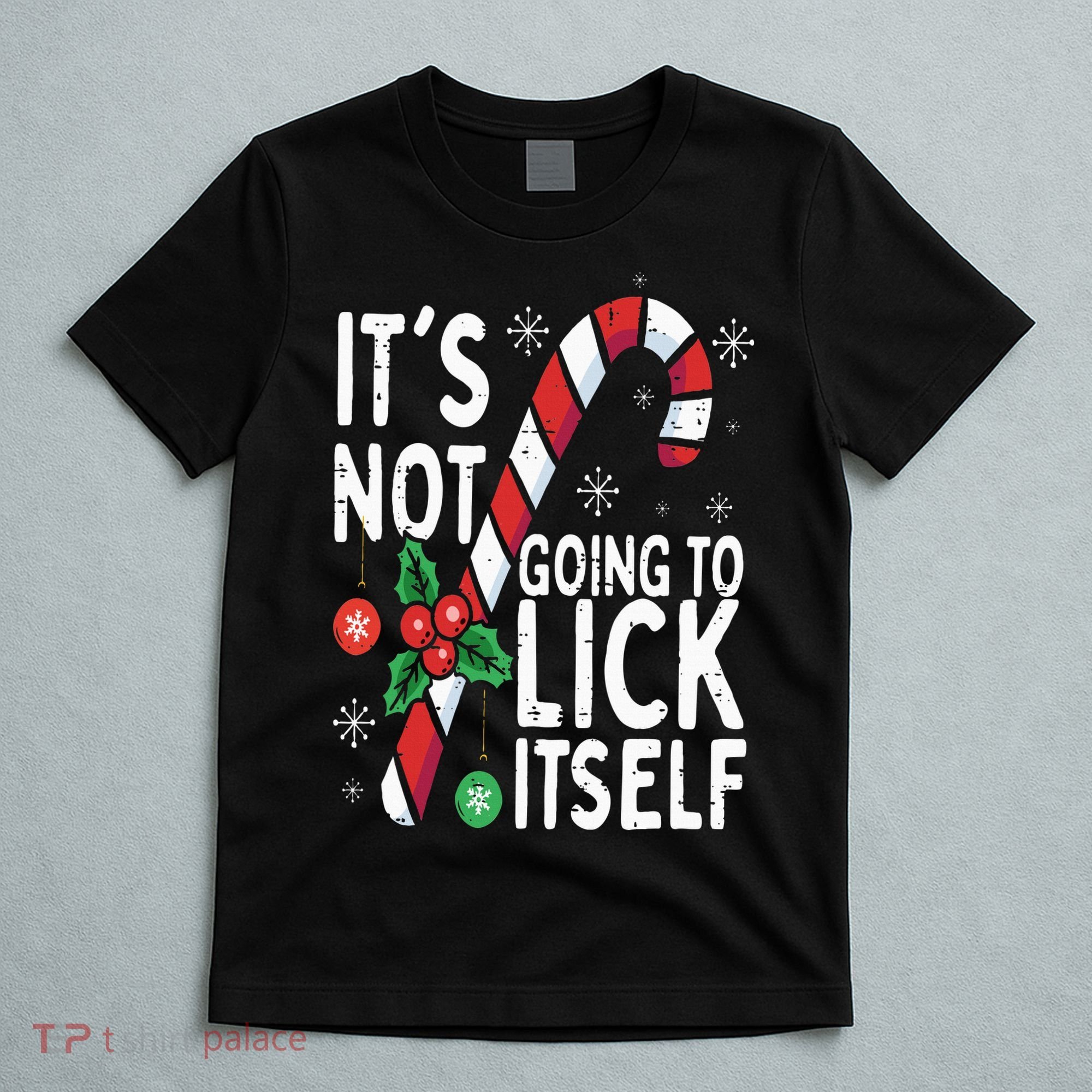 Funny Christmas Candy Cane It's Not Going To Lick Itself T-Shirt