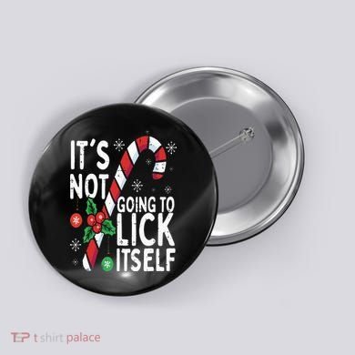 Funny Christmas Candy Cane It's Not Going To Lick Itself Button