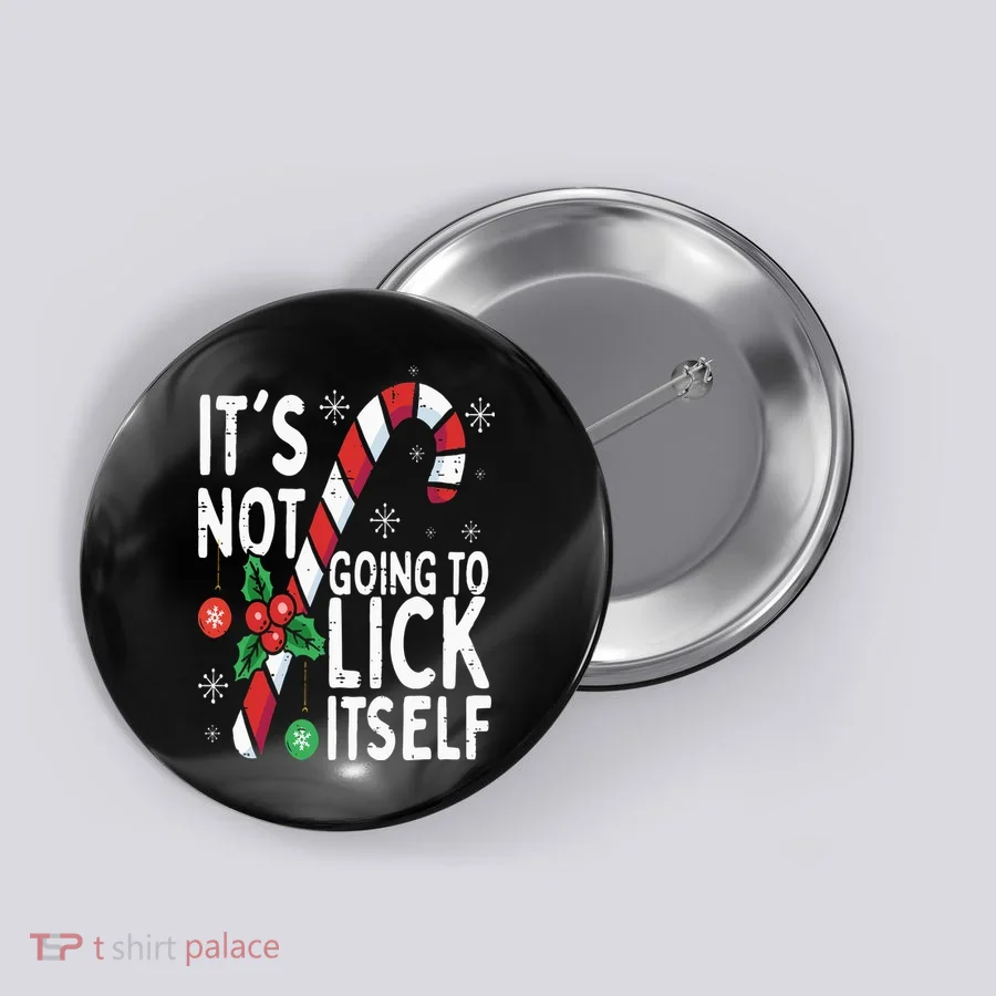 Funny Christmas Candy Cane It's Not Going To Lick Itself Button