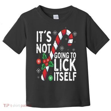 Funny Christmas Candy Cane It's Not Going To Lick Itself Toddler T-Shirt