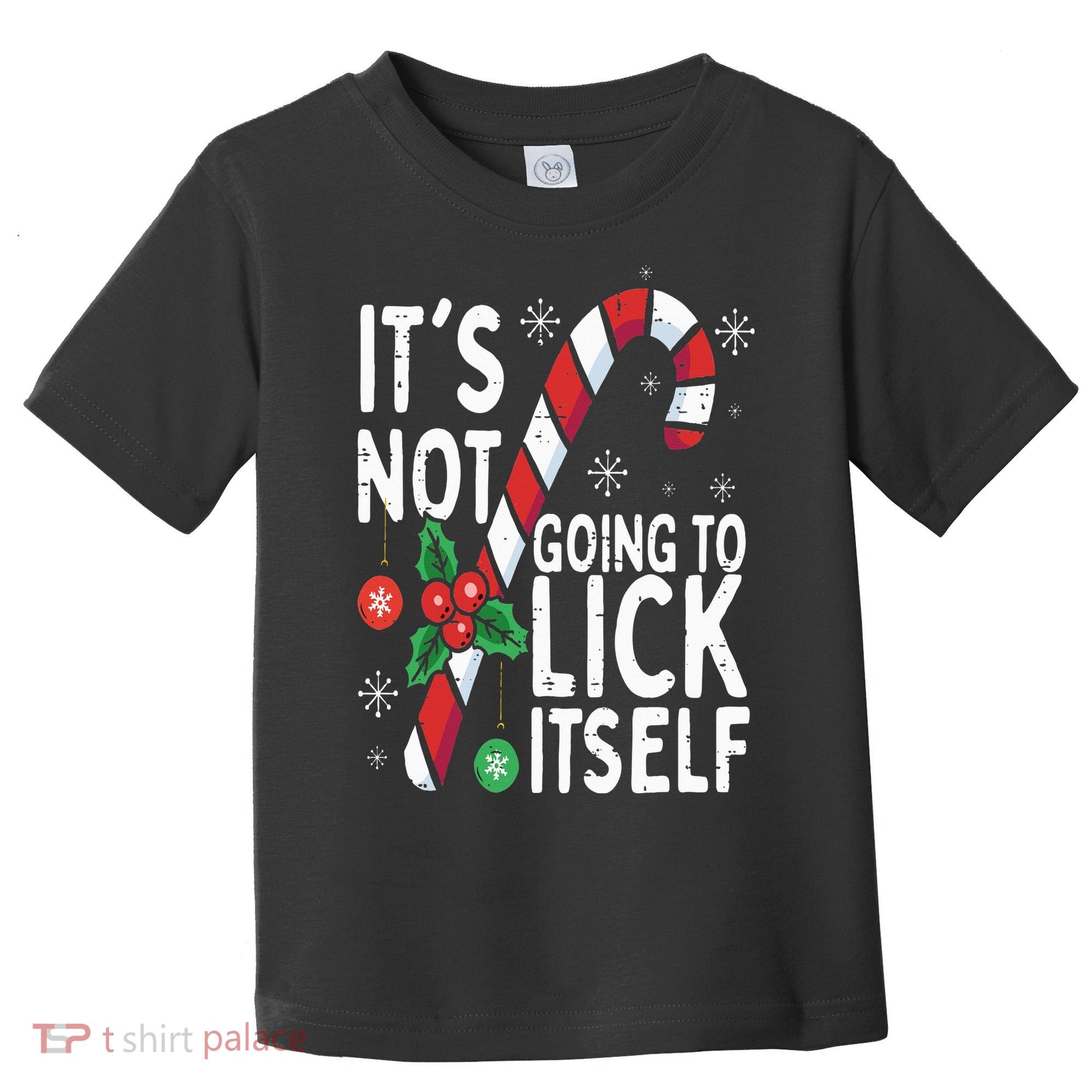 Funny Christmas Candy Cane It's Not Going To Lick Itself Toddler T-Shirt