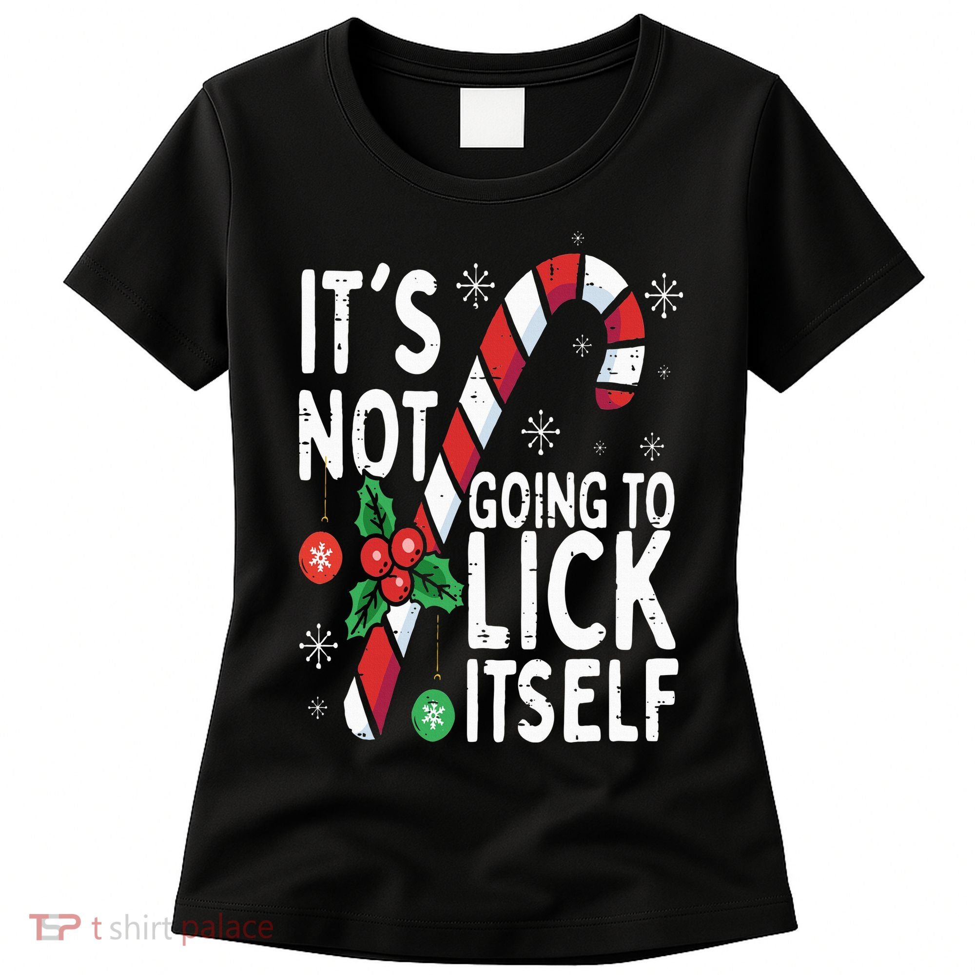 Funny Christmas Candy Cane It's Not Going To Lick Itself Women's T-Shirt