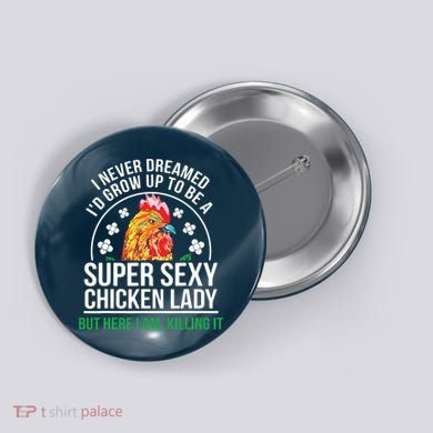 Funny Crazy Chicken Farmer Lady Women Button