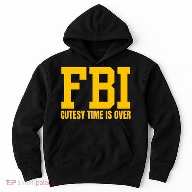 Fbi Costume Cutesy Time Is Over Dan Kash Meme Hoodie
