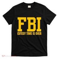 Fbi Costume Cutesy Time Is Over Dan Kash Meme T-Shirt thumb 0