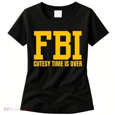 Fbi Costume Cutesy Time Is Over Dan Kash Meme Women's T-Shirt