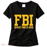 Fbi Costume Cutesy Time Is Over Dan Kash Meme Women's T-Shirt thumb 0