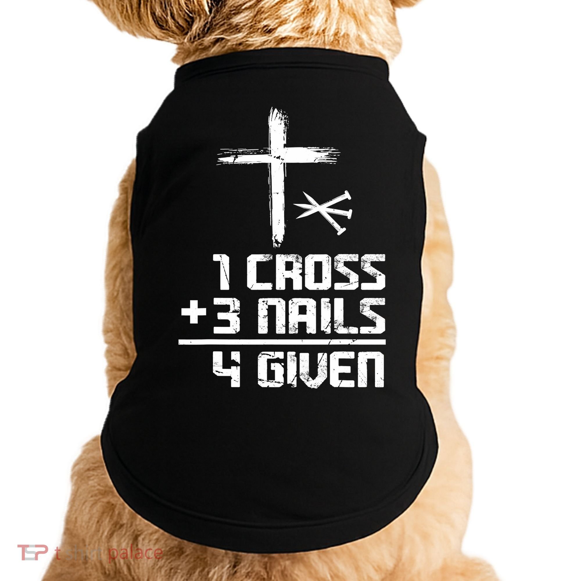 Funny Christian Cross Faith 1 Cross 3 Nails 4 Given Doggie Tank