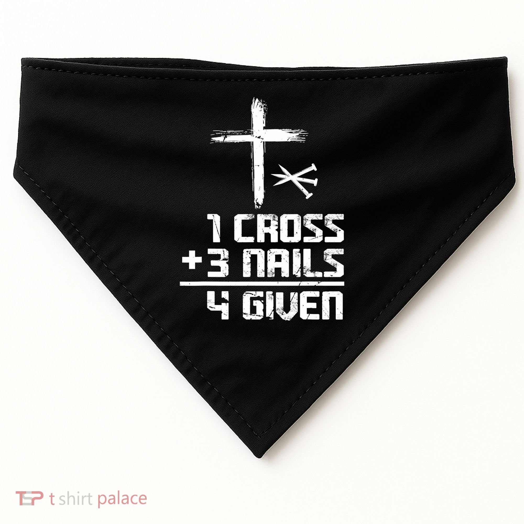 Funny Christian Cross Faith 1 Cross 3 Nails 4 Given USA-Made Doggie Bandana
