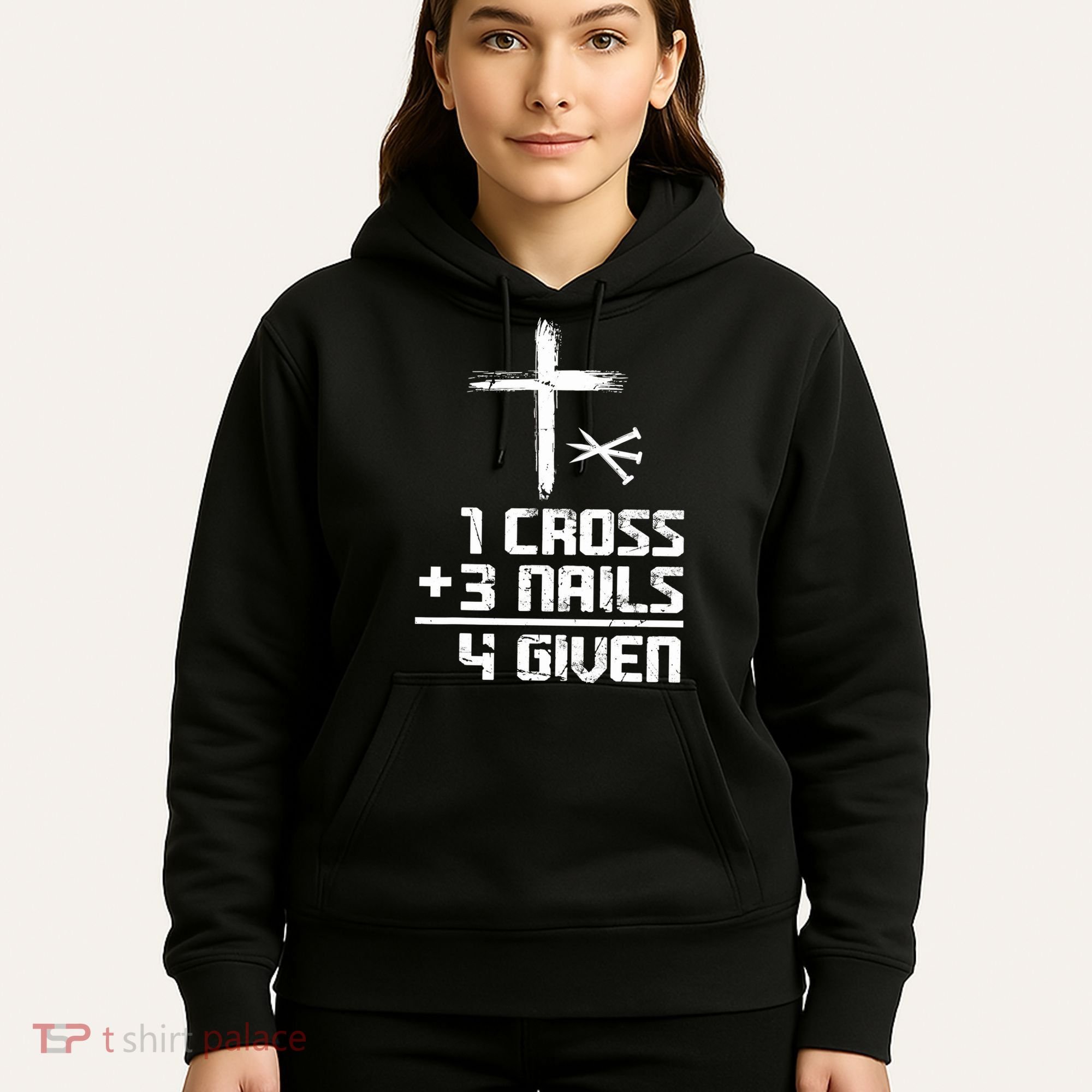 Funny Christian Cross Faith 1 Cross 3 Nails 4 Given Hoodie
