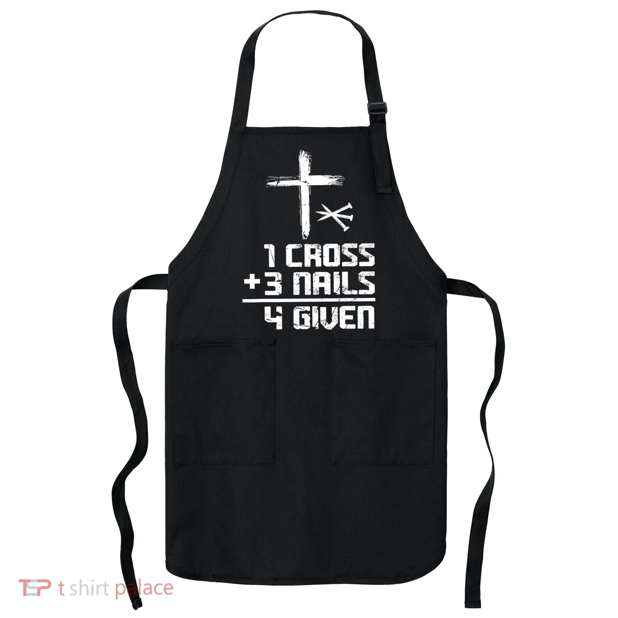 Funny Christian Cross Faith 1 Cross 3 Nails 4 Given Apron