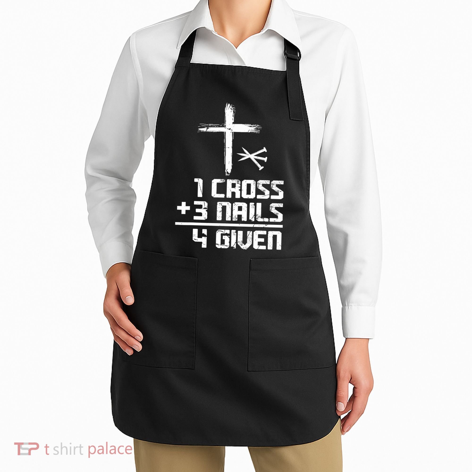 Funny Christian Cross Faith 1 Cross 3 Nails 4 Given Apron