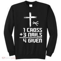 Funny Christian Cross Faith 1 Cross 3 Nails 4 Given Sweatshirt thumb 0