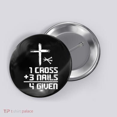 Funny Christian Cross Faith 1 Cross 3 Nails 4 Given Button