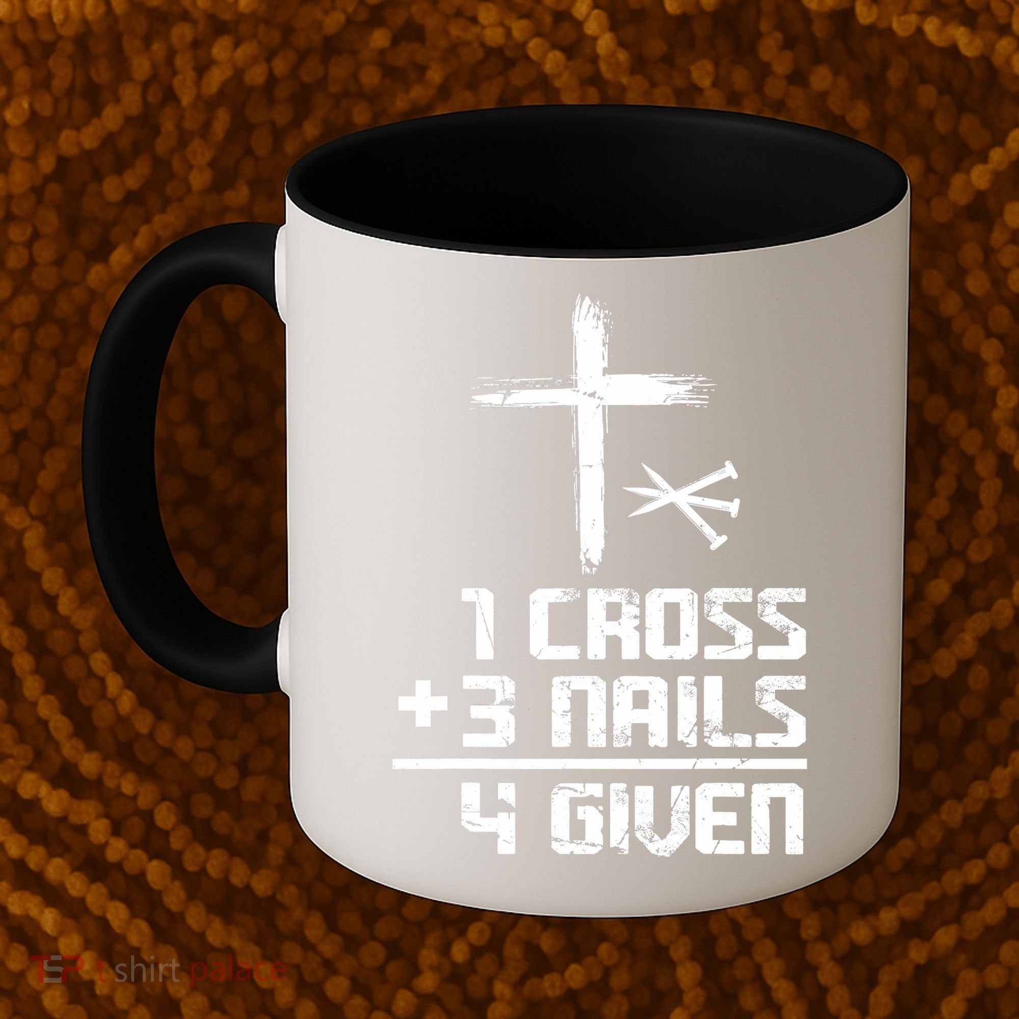 Funny Christian Cross Faith 1 Cross 3 Nails 4 Given Coffee Mug