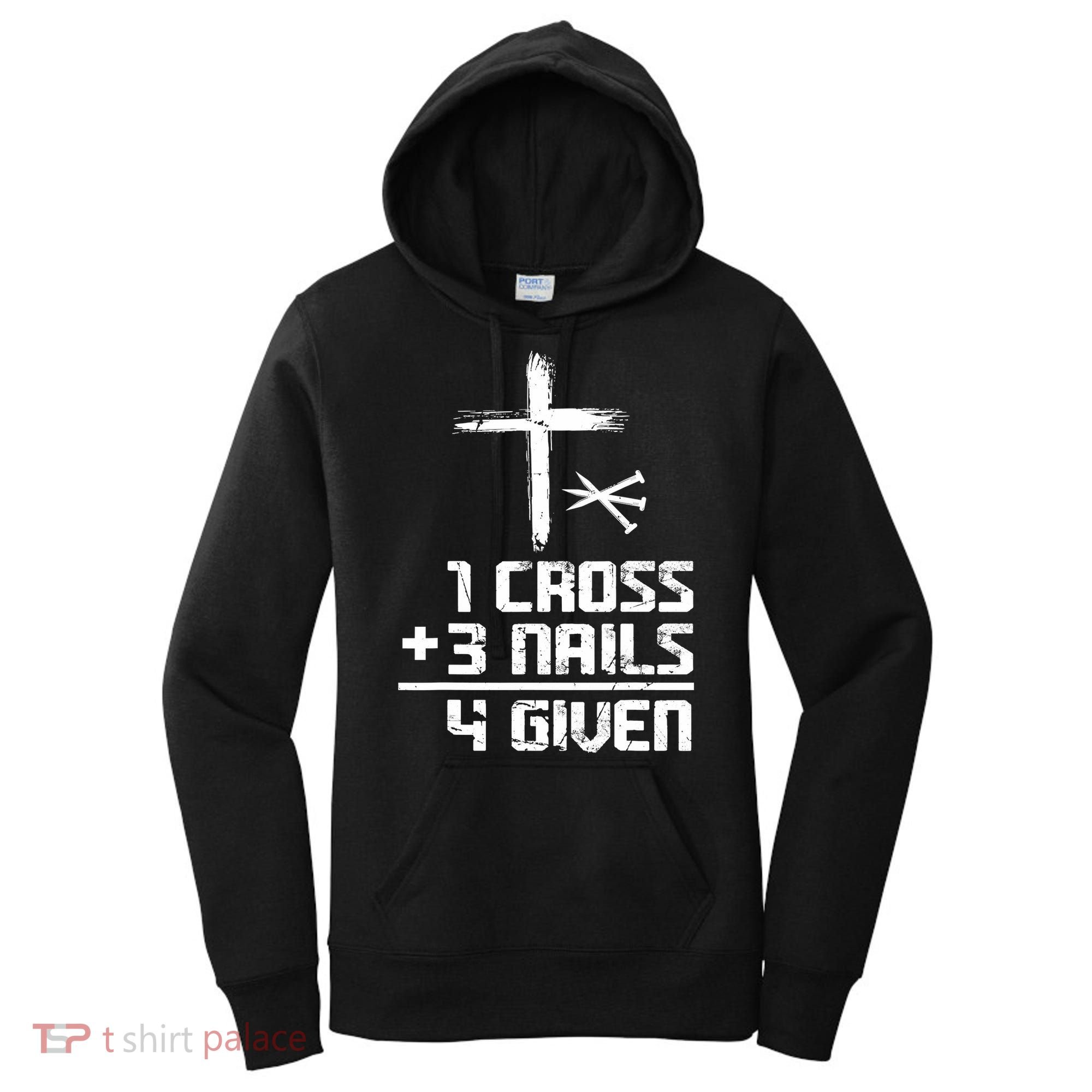 Funny Christian Cross Faith 1 Cross 3 Nails 4 Given Women's Hoodie