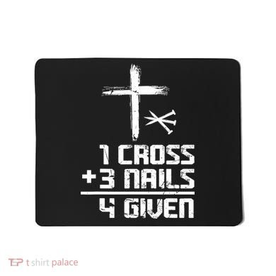 Funny Christian Cross Faith 1 Cross 3 Nails 4 Given Mousepad