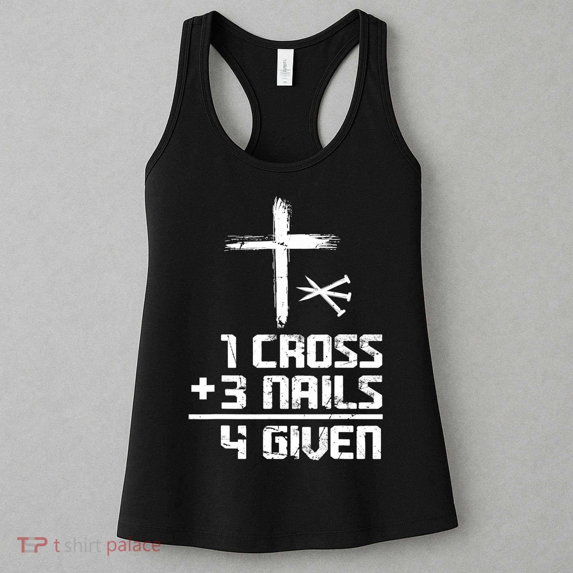 Funny Christian Cross Faith 1 Cross 3 Nails 4 Given Women's Tank Top