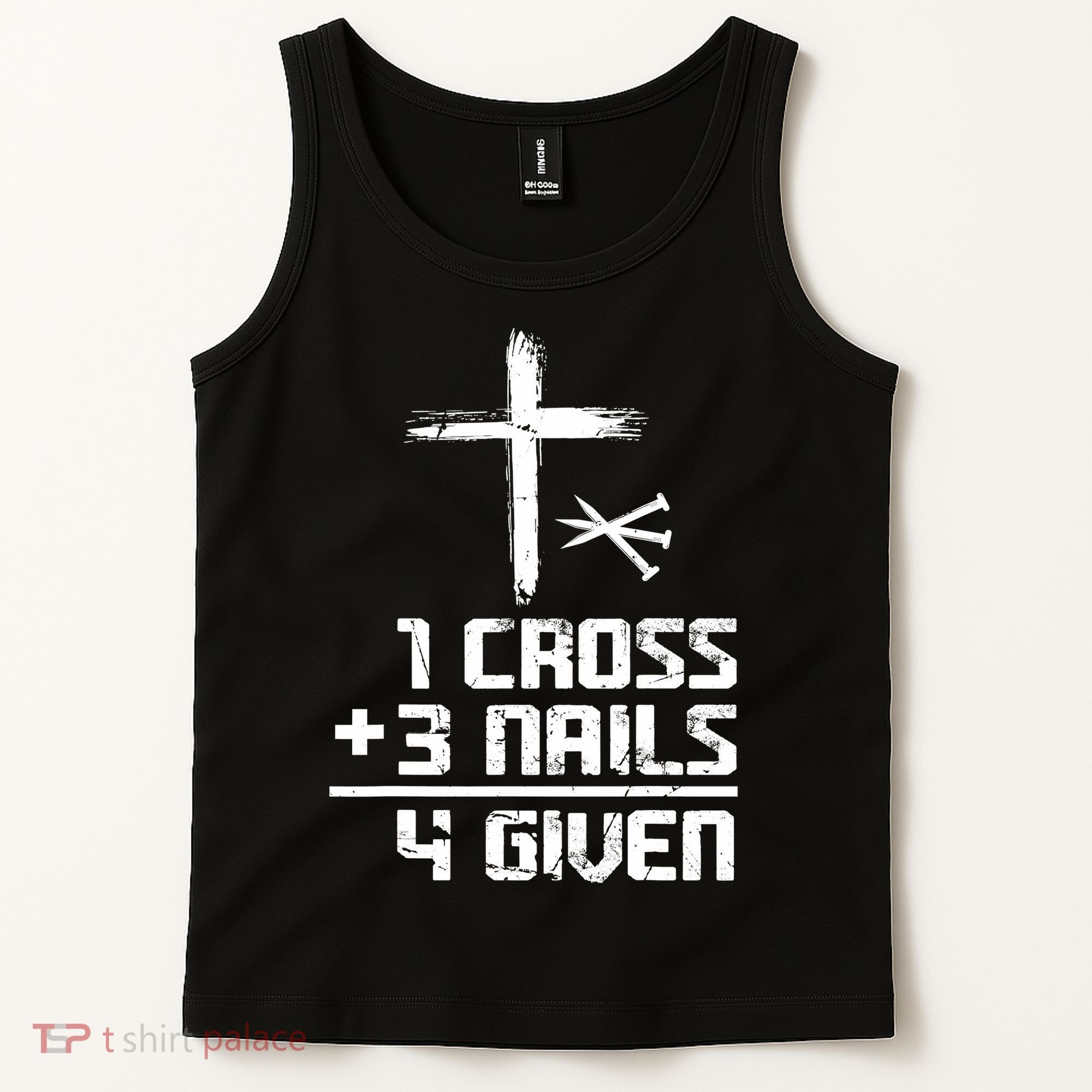 Funny Christian Cross Faith 1 Cross 3 Nails 4 Given Tank Top