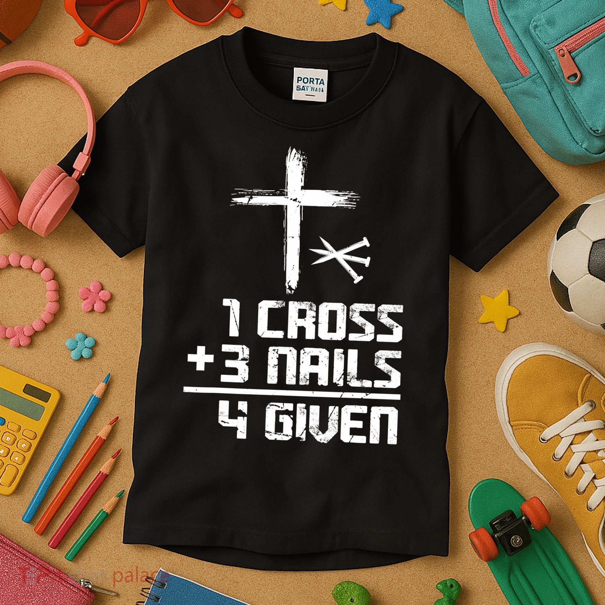Funny Christian Cross Faith 1 Cross 3 Nails 4 Given Kids T-Shirt