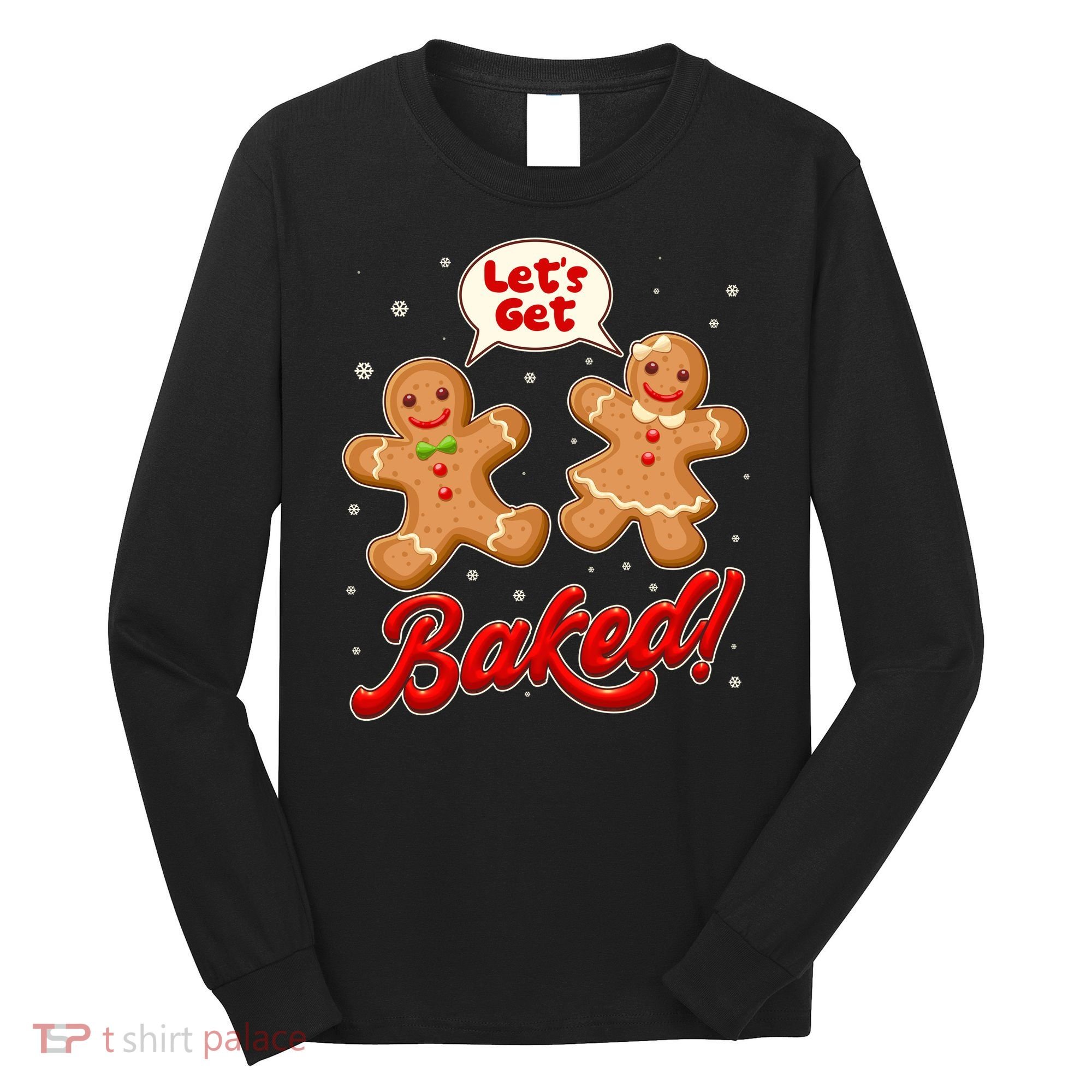 Funny Cute Christmas Let's Get Baked Gingerbread Cookies Long Sleeve Shirt