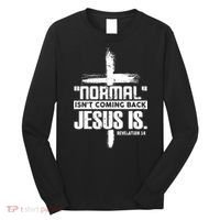 Funny Christian Cross Faith Quote Normal Isn't Coming Back Long Sleeve Shirt thumb 0