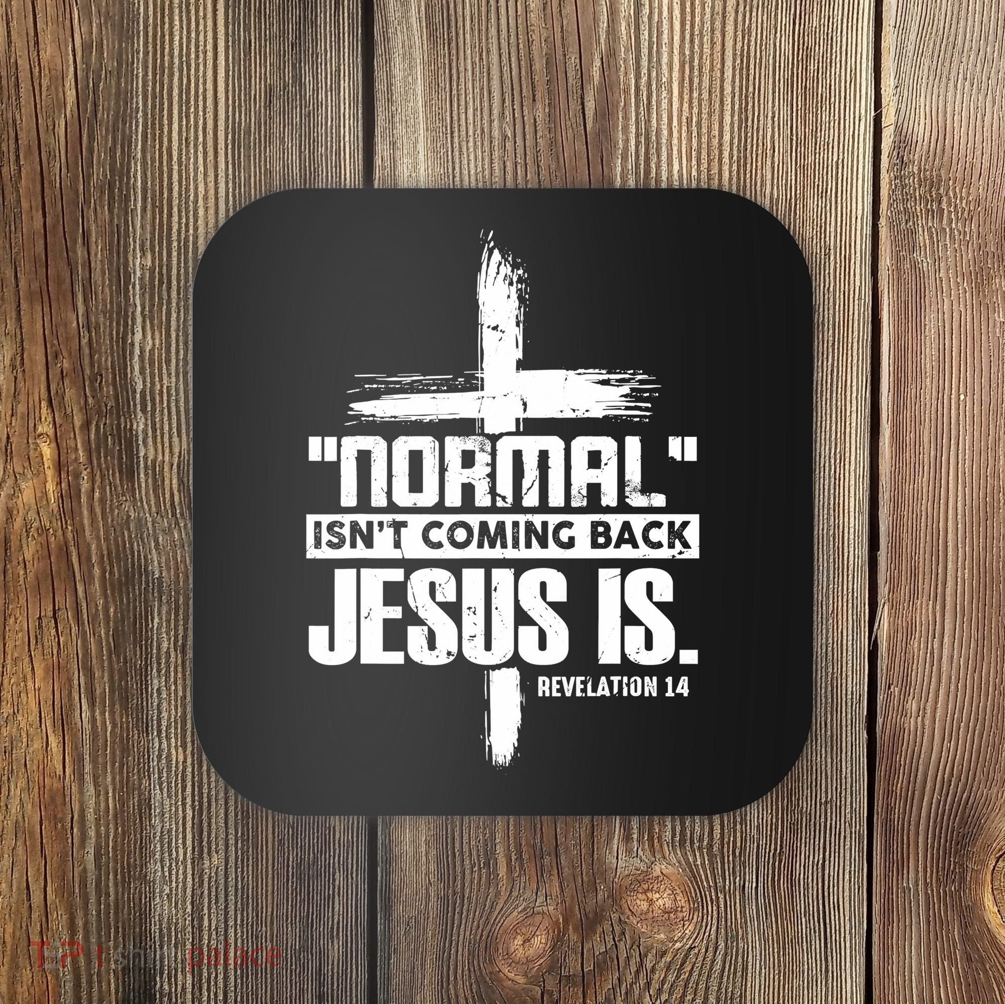 Funny Christian Cross Faith Quote Normal Isn't Coming Back Coaster