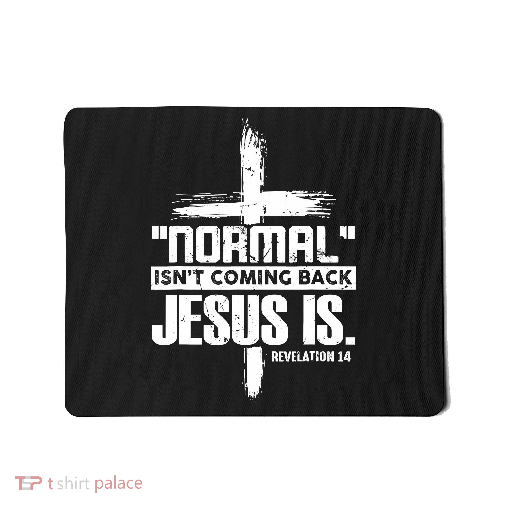 Funny Christian Cross Faith Quote Normal Isn't Coming Back Mousepad