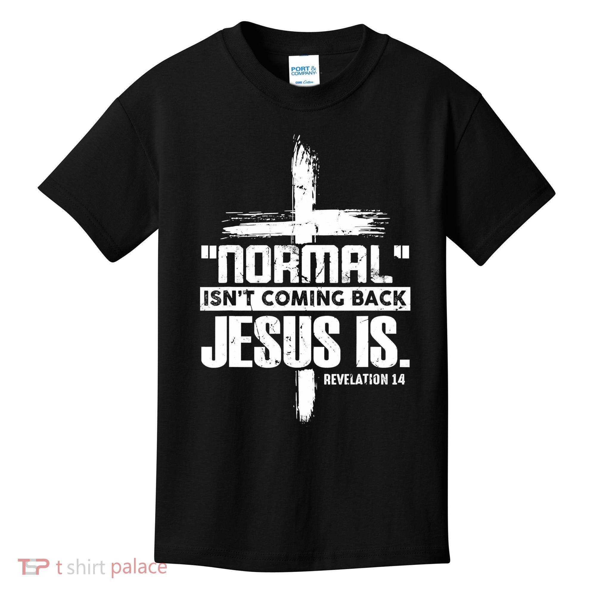 Funny Christian Cross Faith Quote Normal Isn't Coming Back Kids T-Shirt