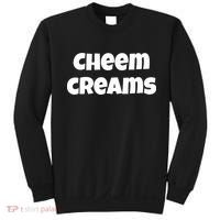 Funny Cheem Creams Novelty Gag Fun Social Media Humor Sweatshirt thumb 0