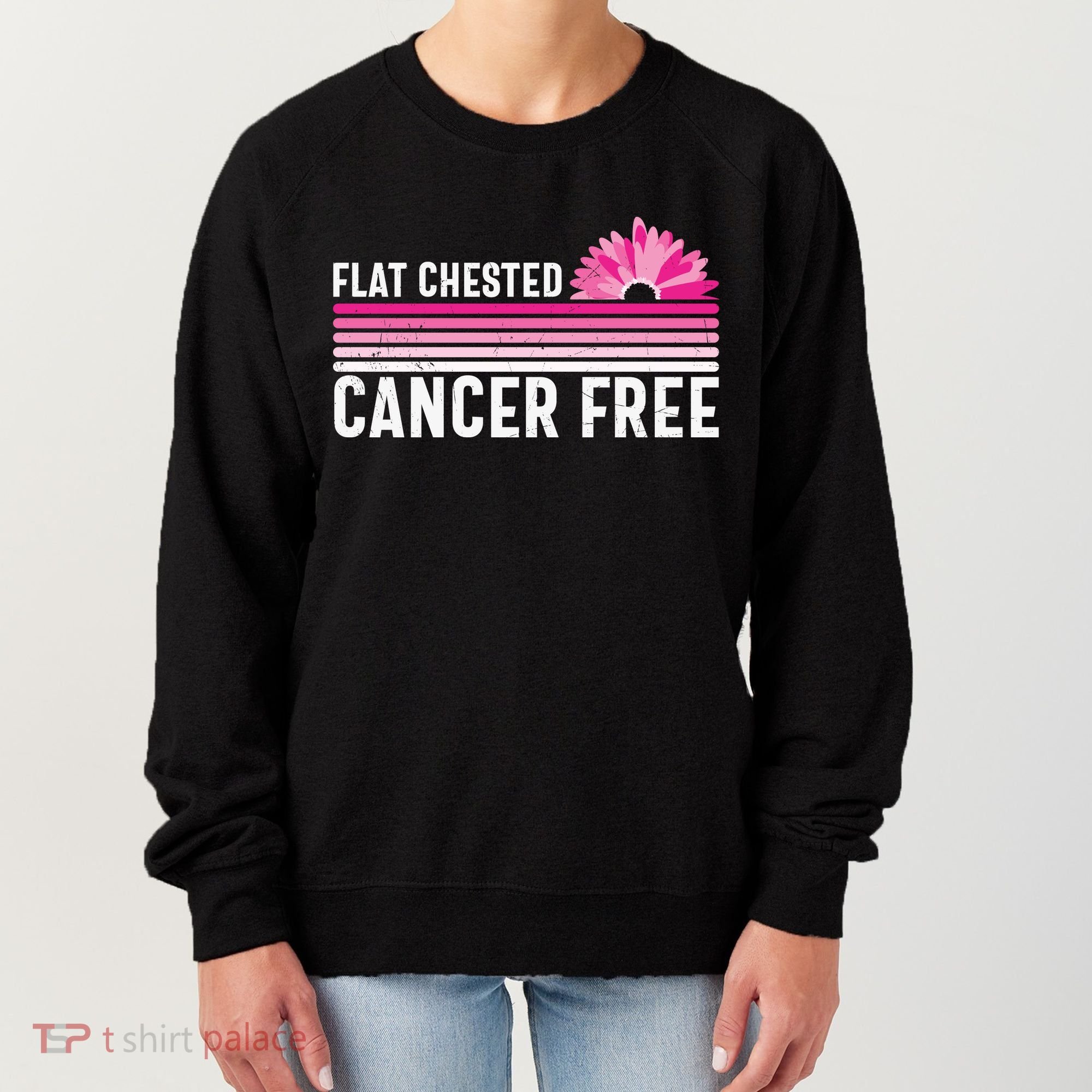 Flat Chested Cancer Free Flower Breast Caner Women's Sweatshirt