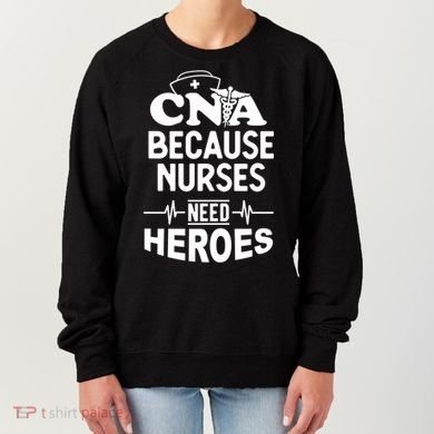 Fun Cute Cna Certified Nursing Assistant Nurses Need Heros Great Gift Women's Sweatshirt