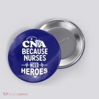 Fun Cute Cna Certified Nursing Assistant Nurses Need Heros Great Gift Button thumb 0