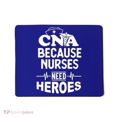 Fun Cute Cna Certified Nursing Assistant Nurses Need Heros Great Gift Mousepad