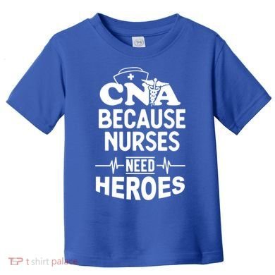 Fun Cute Cna Certified Nursing Assistant Nurses Need Heros Great Gift Toddler T-Shirt