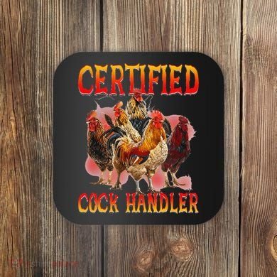 Funny Certified Cock Handler Funny Oddly Specific Meme Coaster