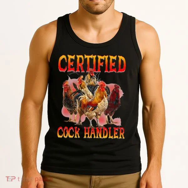 Funny Certified Cock Handler Funny Oddly Specific Meme Tank Top