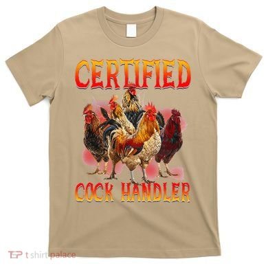 Funny Certified Cock Handler Funny Oddly Specific Meme T-Shirt