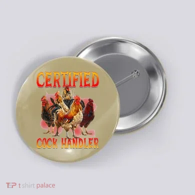 Funny Certified Cock Handler Funny Oddly Specific Meme Button