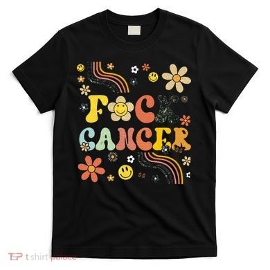 F Ck Cancer T-Shirt